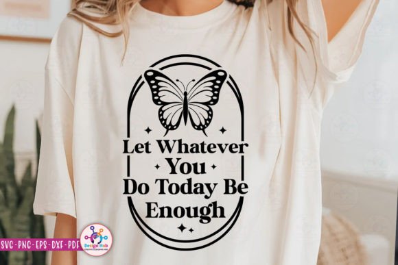 Let Whatever You Do Today Be Enough SVG: Graphics for Crafts